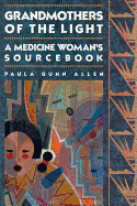 Grandmothers of The Light: A Medicine Woman's Sourcebook