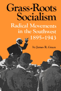 'Grass-Roots Socialism: Radical Movements in the Southwest, 1895-1943'