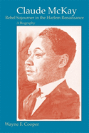'Claude McKay, Rebel Sojourner in the Harlem Renaissance: A Biography'