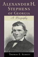 Alexander H. Stephens of Georgia: A Biography