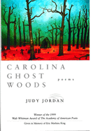 Carolina Ghost Woods: Poems (Walt Whitman Award of the Academy of American Poets)