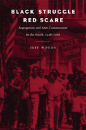 'Black Struggle, Red Scare: Segregation and Anti-Communism in the South, 1948--1968'