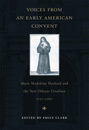 'Voices from an Early American Convent: Marie Madeleine Hachard and the New Orleans Ursulines, 1727-1760'