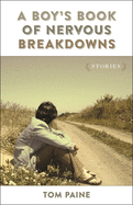 A Boy's Book of Nervous Breakdowns: Stories