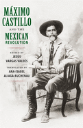 M├â┬íximo Castillo and the Mexican Revolution