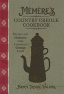 M├â┬⌐m├â┬¿re├óΓé¼Γäós Country Creole Cookbook: Recipes and Memories from Louisiana's German Coast (The Southern Table)