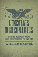 Lincoln's Mercenaries: Economic Motivation Among Union Soldiers During the Civil War