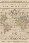 New Orleans, Louisiana, and Saint-Louis, Senegal: Mirror Cities in the Atlantic World, 1659├óΓé¼ΓÇ£2000s