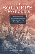 The Soldier's Two Bodies: Military Sacrifice and Popular Sovereignty in Revolutionary War Veteran Narratives