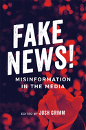 Fake News!: Misinformation in the Media (Media and Public Affairs)