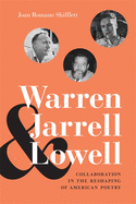 'Warren, Jarrell, and Lowell: Collaboration in the Reshaping of American Poetry'
