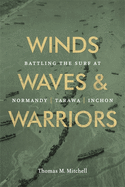 'Winds, Waves, and Warriors: Battling the Surf at Normandy, Tarawa, and Inchon'