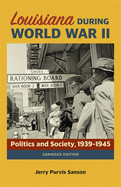 Louisiana during World War II: Politics and Society, 1939├óΓé¼ΓÇ£1945
