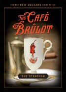 The Café Brûlot (Iconic New Orleans Cocktails)