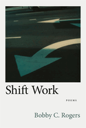 Shift Work: Poems (Southern Messenger Poets)