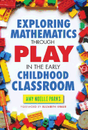 Exploring Mathematics Through Play in the Early Childhood Classroom (Early Childhood Education (Teacher's College Pr))