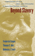 'Beyond Slavery: Explorations of Race, Labor, and Citizenship in Postemancipation Societies'