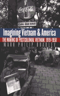 Imagining Vietnam and America: The Making of Postcolonial Vietnam, 1919-1950 (The New Cold War History)