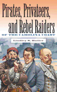 'Pirates, Privateers, and Rebel Raiders of the Carolina Coast'