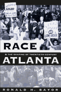 Race and the Shaping of Twentieth-Century Atlanta (Fred W. Morrison Series in Southern Studies)