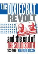 'Dixiecrat Revolt and the End of the Solid South, 1932-1968'