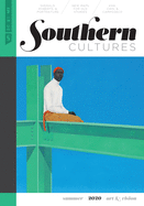 Southern Cultures: Art and Vision: Volume 26, Number 2 ├óΓé¼ΓÇ£ Summer 2020 Issue