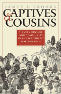 'Captives and Cousins: Slavery, Kinship, and Community in the Southwest Borderlands'