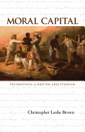 Moral Capital: Foundations of British Abolitionism