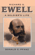 Richard S. Ewell: A Soldier's Life (Civil War America)