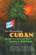 'On Becoming Cuban: Identity, Nationality, and Culture'