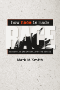 'How Race Is Made: Slavery, Segregation, and the Senses'