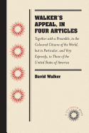 Walker's Appeal, in Four Articles: Together with a Preamble, to the Coloured Citizens of the World, but in Particular, and Very Expressly, to Those of the United States of America (Docsouth Books)