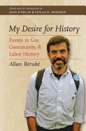 'My Desire for History: Essays in Gay, Community, and Labor History'