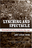 'Lynching and Spectacle: Witnessing Racial Violence in America, 1890-1940'