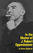In the Matter of J. Robert Oppenheim: A Play (Mermaid Dramabook)