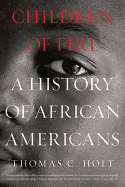 Children of Fire: A History of African Americans