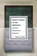 'Group Theory in the Bedroom, and Other Mathematical Diversions'