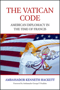 The Vatican Code: American Diplomacy in the Time of Francis