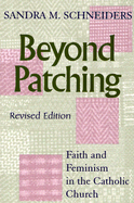 Beyond Patching (Revised Edition): Faith and Feminism in the Catholic Church (Anthony Jordan Lectures)