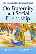Fraternity and Social Friendship: The Encyclical Letter Fratelli Tutti