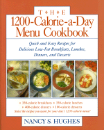 'The 1200-Calorie-A-Day Menu Cookbook: A Quick and Easy Recipes for Delicious Low-Fat Breakfasts, Lunches, Dinners, and Desserts Ches, Dinners'