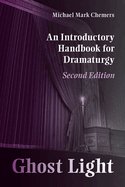 Ghost Light: An Introductory Handbook for Dramaturgy (Theater in the Americas)