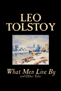 'What Men Live By and Other Tales by Leo Tolstoy, Fiction, Short Stories'