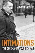 Intimations: The Cinema of Wojciech Has