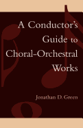 A Conductor's Guide to Choral-Orchestral Works; Part I