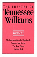 'The Theatre of Tennessee Williams Volume II: The Eccentricities of a Nightingale, Summer and Smoke, the Rose Tattoo, Camino Real'