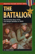 Battalion, The: The Dramatic Story of the 2nd Ranger Battalion in WWII (Stackpole Military History Series)