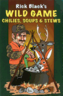 Wild Game: Chilies, Soups, & Stews