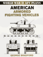 World War II AFV Plans: American Armored Fighting Vehicles (World War II Armored Fighting Vehicle Plans)