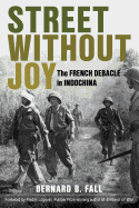 Street Without Joy: The French Debacle in Indochina (Stackpole Military History Series)